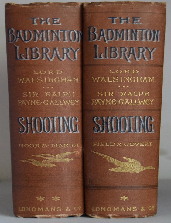 Item #38259 Shooting. [In Two Volumes]. Vol. I: Field and Convert. Vol. II: Moor and Marsh. (The Badminton Library). Lord WALSINGHAM, Sir Ralph Payne Gallwey.