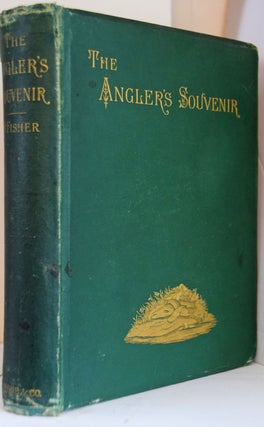 Item #38299 The Angler's Souvenir. Edited by G. Christopher Davies. P. FISHER, pseud. for William...