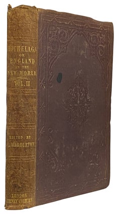 Item #38488 Hochelaga; or, England in the New World. Edited by Eliot Warburton. [Volume 2 Only}....