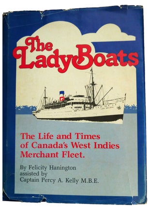 Item #38575 The Lady Boats. The Life and Times of Canada's West Indies Merchant Fleet. Felicity...
