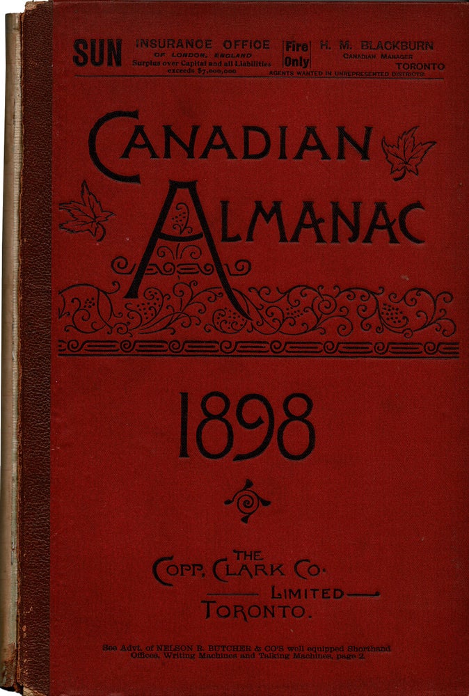Item #38698 The Canadian Almanac and Miscellaneous Directory for the year 1898. Being the second year after leap year, containing full and authentic Commercial, Statistical, Astronomical, Departmental, Ecclesiastical, Educational, Financial and General Information. The Astronomical Observations Have Been Made Expressly for this Publication, at the Magnetic Observatory in Toronto. Fifty-First Year of Publication. CANADIAN Almanac for 1898.