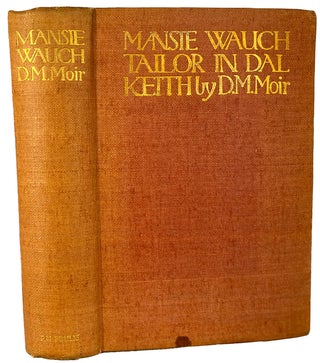 The Life of Manse Wauch. Tailor in Dalkeith Written by Himself and Edited by D.M. Moir. Illustrations in Colour by Charles Martin Hardie.