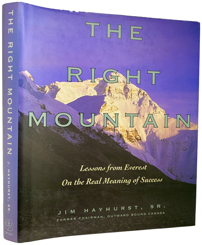 Item #38723 The Right Mountain. Lessons From Everest on the Real Meaning of Success. John HAYHURST.