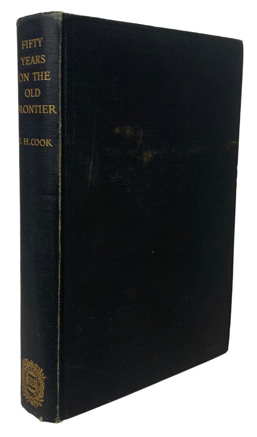 James H. Cook Ranchman Fifty Years on the Old Frontier as Cowboy, Hunter, Guide, Scout, and ...