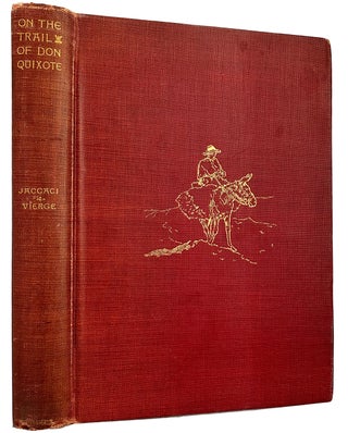 Item #38950 On the Trail of Don Quixote. Being an Account of Rambles in the Ancient Province of...