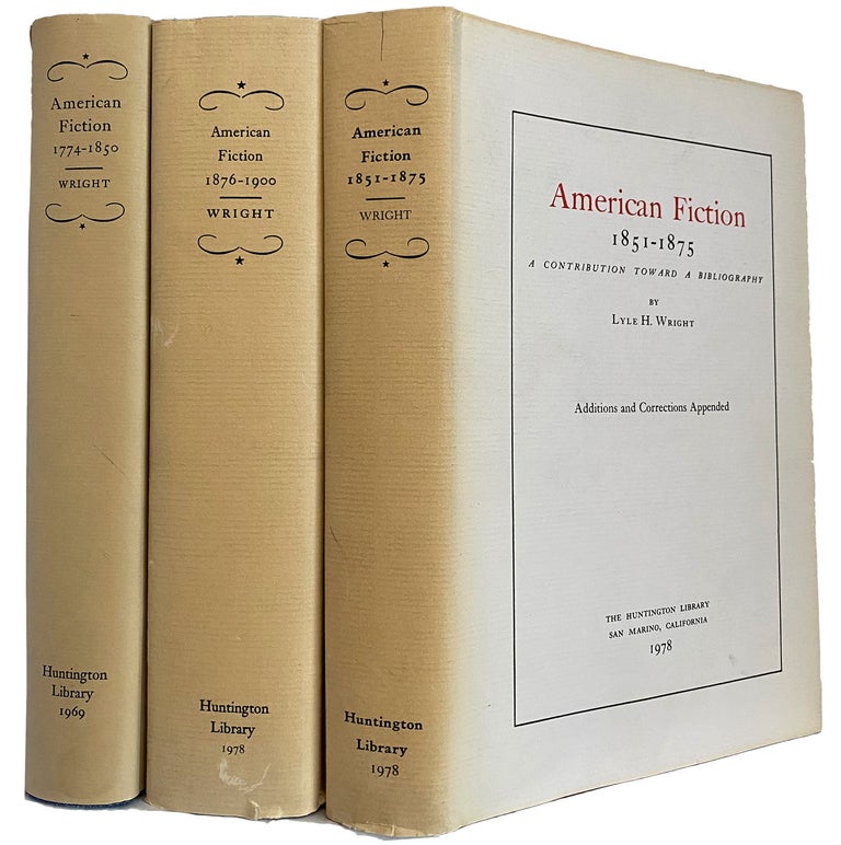 Item #38983 American Fiction. A contribution towards a Bibliography. Additions and Corrections Appended. 11774 - 1875. (In 3 Volumes). Lyle H. WRIGHT.