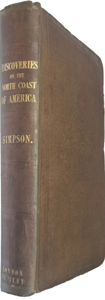 Item #39047 Narrative of The Discoveries on The North Coast of America; Effected by the Officers of the Hudson's Bay Company during the years 1836-39. Thomas SIMPSON.