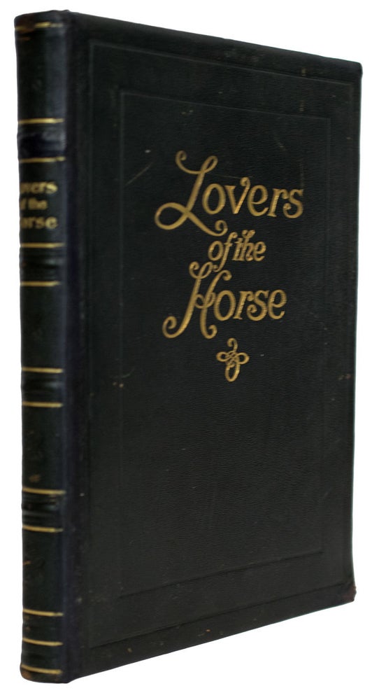Item #39101 Lovers of the Horse. Brief Sketches of Men and Women of the Dominion of Canada Devoted to the Noblest of Animals. ANONYMOUS, copyright George MacLean Rose.