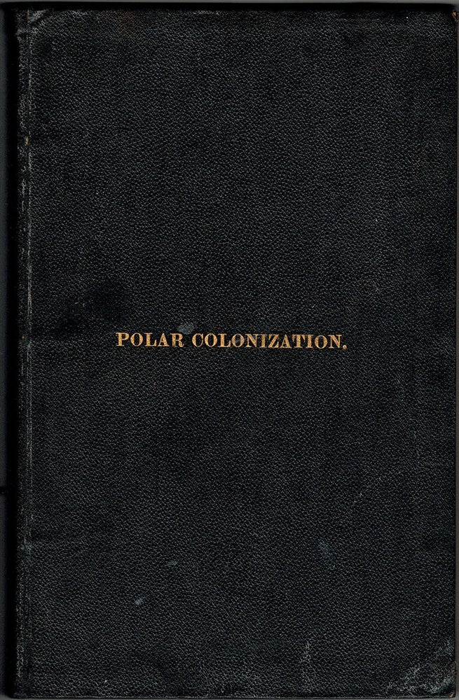 Item #39155 Polar Colonization. Memorial to Congress and action of Scientific and Commercial Associations. Bound Together With: HAZEN, W.B. - Work Of The Signal Service in the Arctic Regions. By Authority of the Secretary of War. Washington. G.P.P. Bound Together With: HAZEN, W.B. - Report on Lady Franklin Bay Expedition of 1883. By Authority of the Secretary of War. Henry W. HOWGATE.