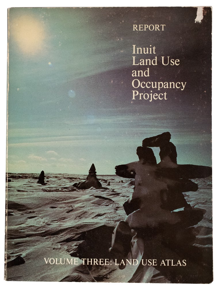 Item #39332 Report Inuit Land Use and Occupancy Project. Volume Three: Land Use Atlas. A Report prepared by Milton Freeman Research Limited under contract with the Department. ANONYMOUS.
