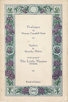 Item #39377 Prologue. by Duncan Campbell Scott. Spoken by Dorothy White. At the opening of The...