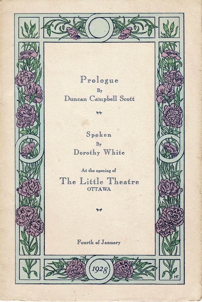 Item #39377 Prologue. by Duncan Campbell Scott. Spoken by Dorothy White. At the opening of The Little Theatre, Ottawa. Fourth of January, 1928. Ottawa Little Theatre. Duncan Campbell Scott.