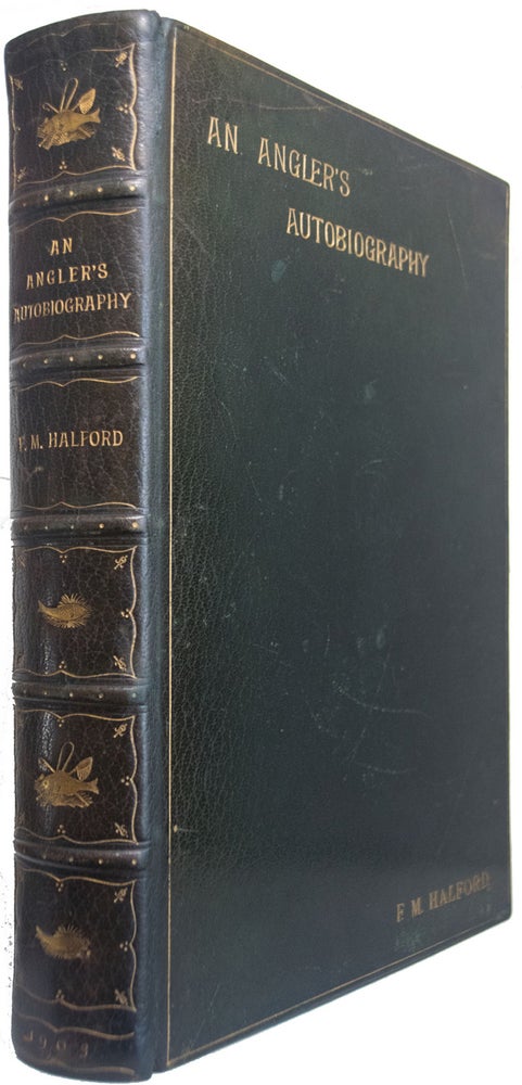 Item #39562 An Angler's Autobiography. With an Introduction by William Senior, Editor of the "Field" Frederic M. HALFORD.