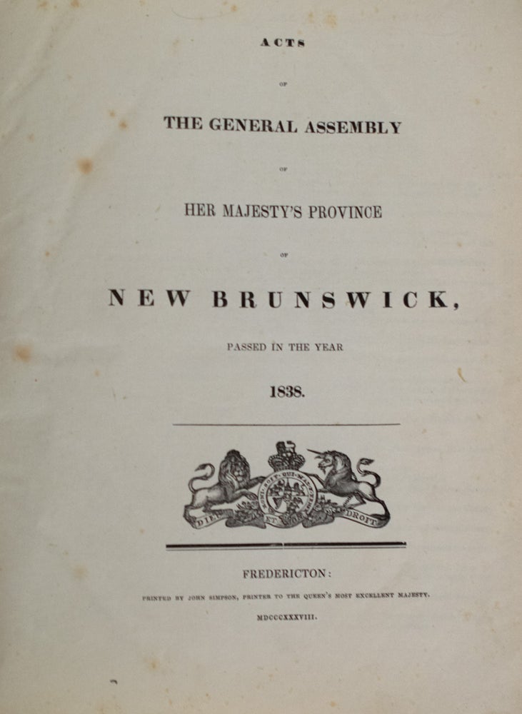 Item #39581 Acts of The General Assembly of Her Majesty's Province of New Brunswick, Passed in the year 1838. ANONYMOUS.