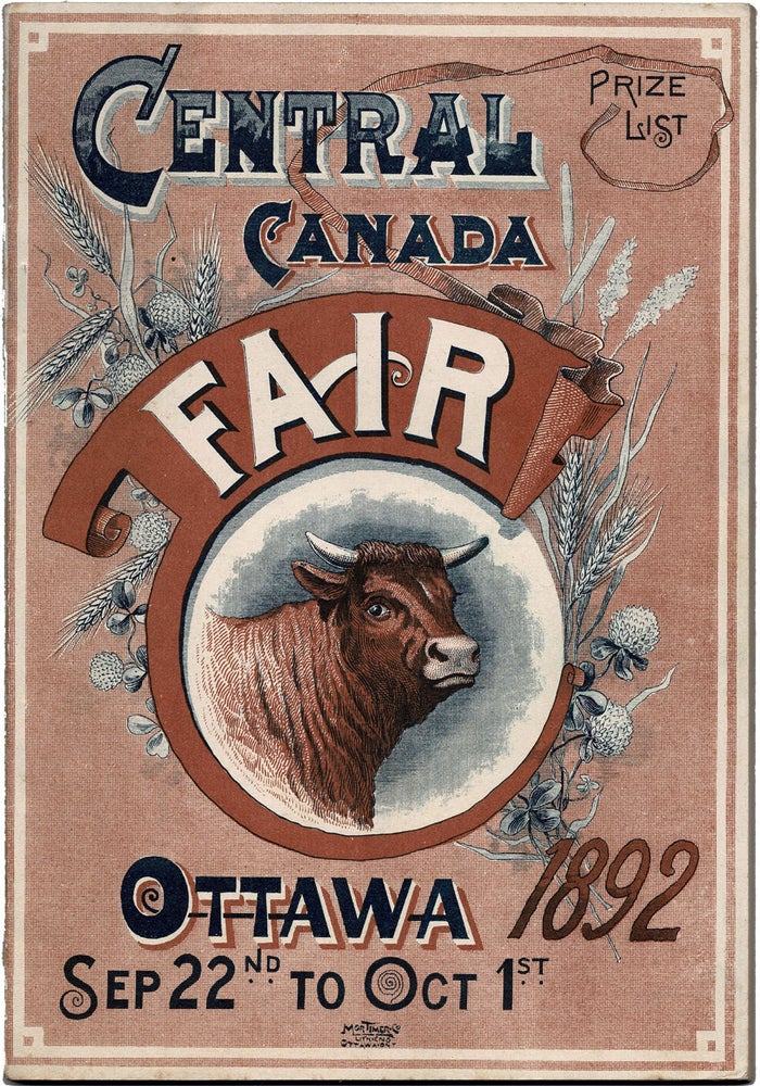 Item #39657 Central Canada Fair. Prize List. Ottawa, 1892. Sept. 22nd to Oct. 1st. 30th. [cover title]. Central Canada Exhibition Association. Incorporated 1888. Fifth Annual Exhibition at Ottawa, September 22nd to October 1st, 1892. $12,500.00 In Premiums. OTTAWA. - McMAHON. E., Secretary.