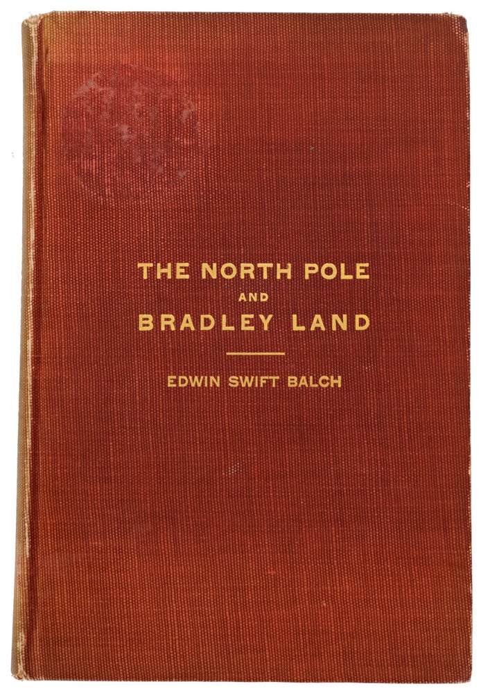 Item #39662 The North Pole and Bradley Land. Edwin Swift BALCH.