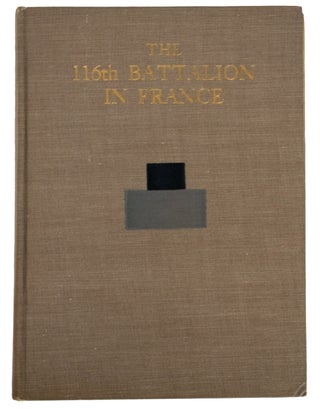 Item #39681 The 116th Battalion in France, by The Adjutant. A. W. MacDONNELL