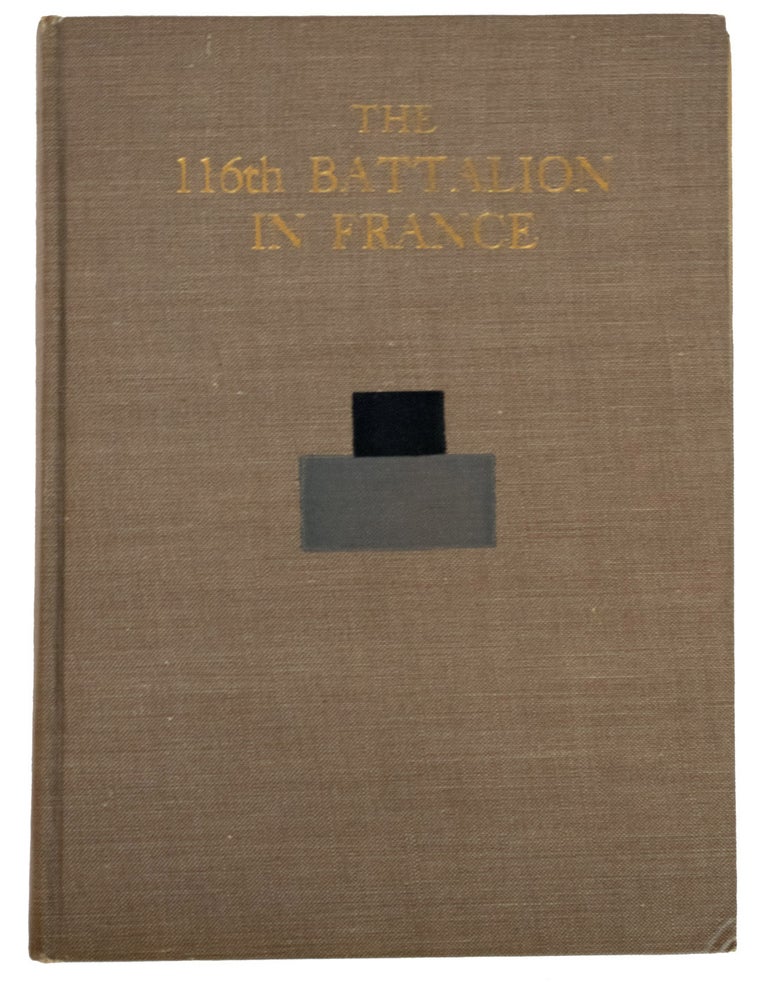Item #39681 The 116th Battalion in France, by The Adjutant. A. W. MacDONNELL.