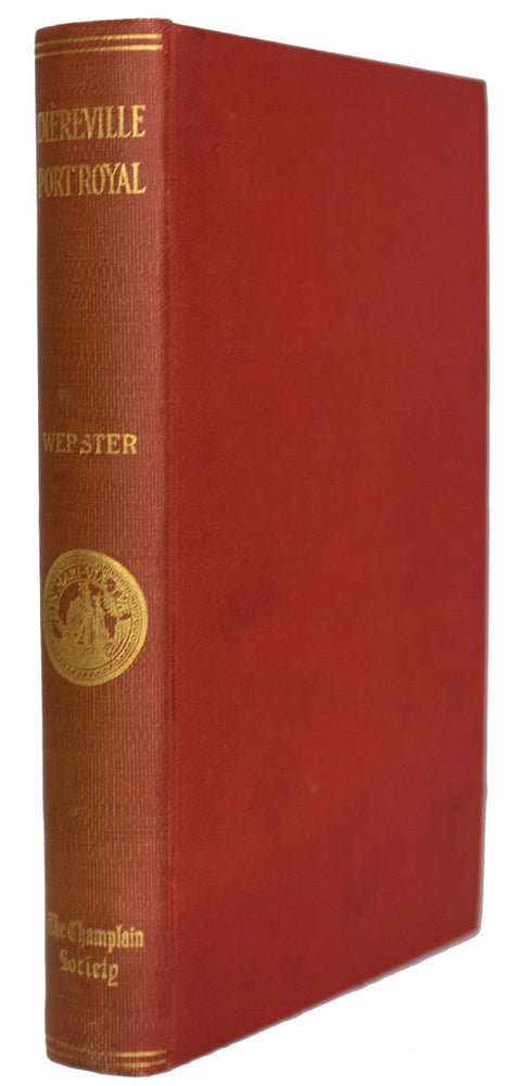 Item #39696 Relation of the Voyage to Port Royal in Acadia or New France. By Sieur De Diereville. Translated by Mrs. Clarence Webster. Edited with Notes and Introduction by John Clarence Webster. Sieur De DIEREVILLE.