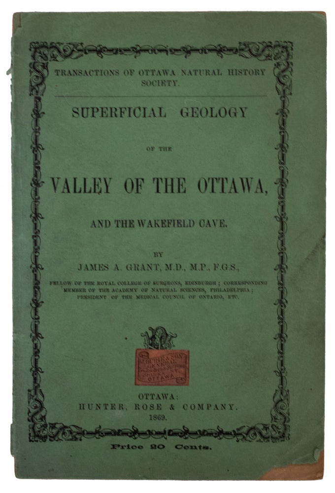 Item #39700 Superficial Geology of the Valley of the Ottawa, And The Wakefield Cave. Transactions of Ottawa Natural History Society. James A. GRANT.