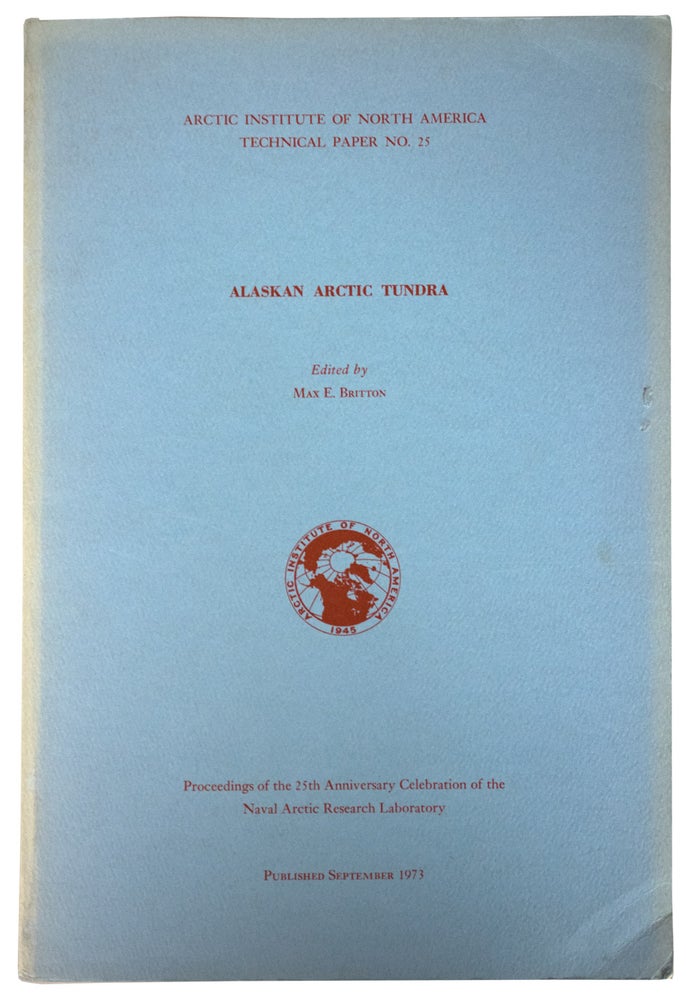 Item #39748 Alaskan Arctic Tundra. Arctic Institute of North America, Technical Paper No. 25. Max E. BRITTON.