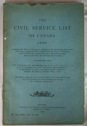 Item #39751 The Civil Service List of Canada, 1893. Containing the names of all persons employed...
