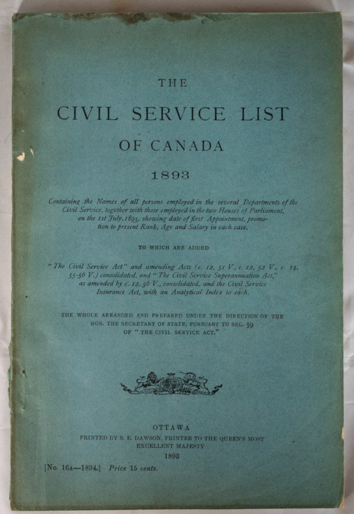 Item #39751 The Civil Service List of Canada, 1893. Containing the names of all persons employed in the several Departments of the Civil Service, together with those employed in the two houses of Parliament. ANONYMOUS.