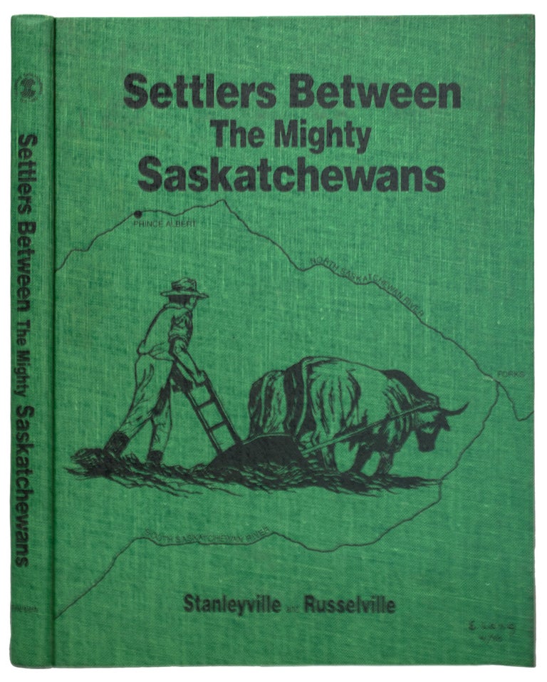 Item #39891 Settlers Between the Mighty Saskatchewans. Stanleyville and Russelville. ANONYMOUS.