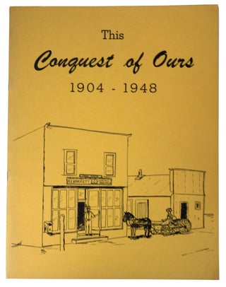 Item #39896 This Conquest of Ours 1904-1948. ANONYMOUS