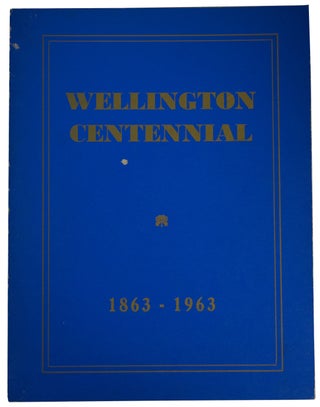 Item #39974 Wellington Centennial 1863-1963. ANONYMOUS