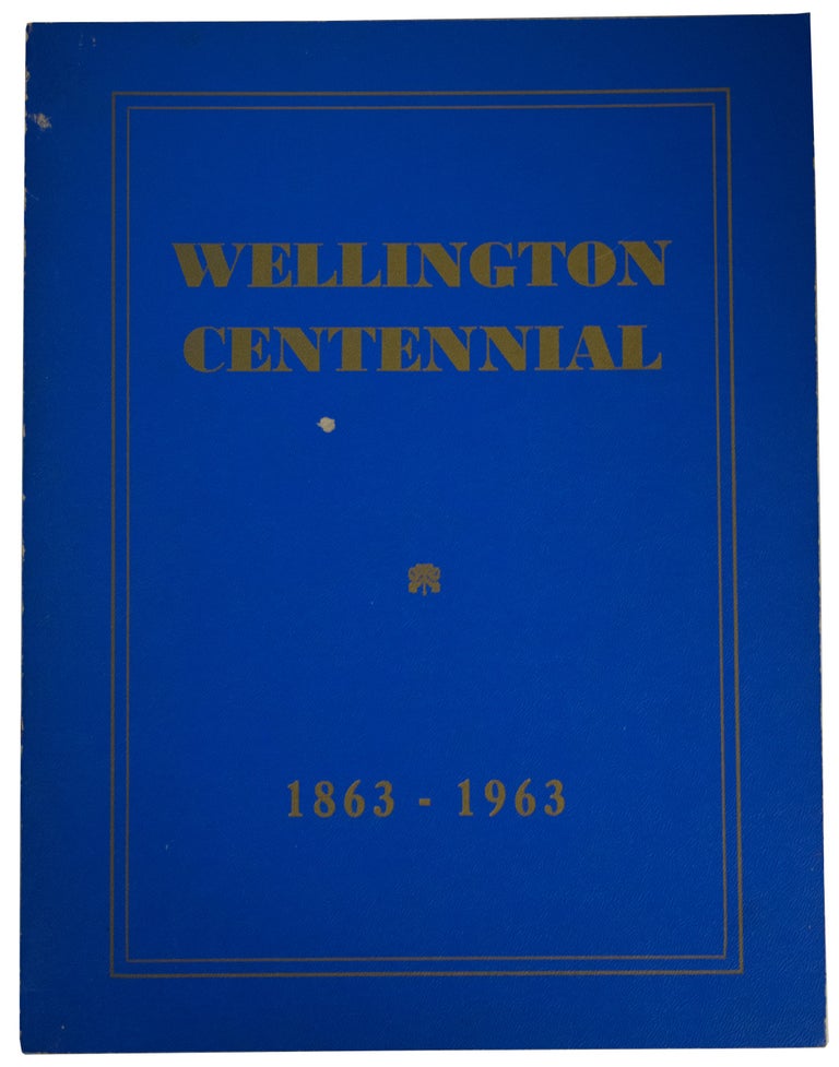 Item #39974 Wellington Centennial 1863-1963. ANONYMOUS.