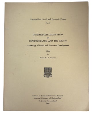 Item #39984 Intermediate Adaptation In Newfoundland and the Arctic. A Strategy of Social and...