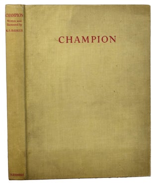 Item #40068 Champion. The Story of a Bull Terrier. Written and Illustrated by K.F. Barker. K. F....
