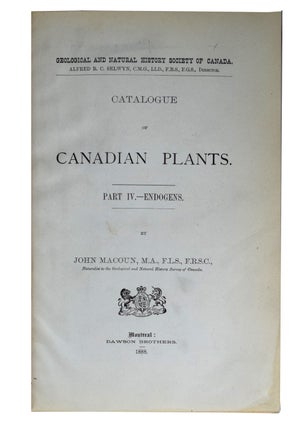 Item #40090 Catalogue of Canadian Plants. Part IV. - Endogens. Part V. - Acrogens. Part VI. -...