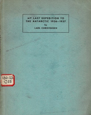 Item #40160 My Last Expedition to the Antarctic 1936 -1937. With a review of the research work...