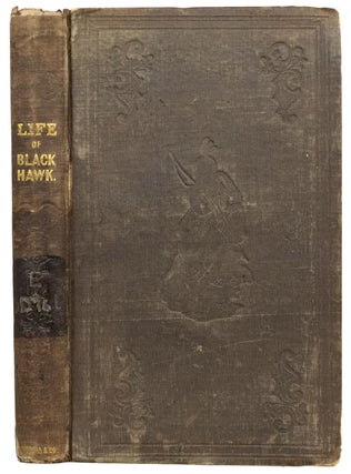 Item #40164 The Life and Adventures Of Black Hawk: With Sketches of Keokuk, The Sand and Fox...