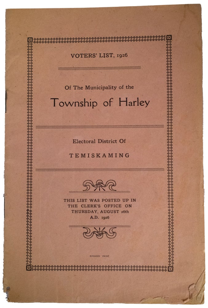 Item #40174 Voter's List, 1926 of the Municipality of the Township of Harley. Electoral District of Temiskaming. This List Was Posted Up In The Clerk's Office On Thursday, August 26th A.D. 1926. OTTAWA.