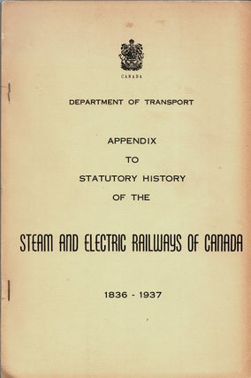 Item #40189 Appendix to Statutory History of the Steam and Electric Railways of Canada, 1836 -...