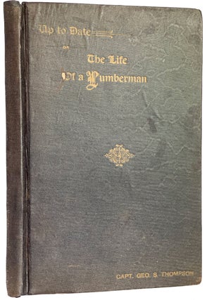 Item #40196 Up To Date, or the Life of a Lumberman, Illustrated. Geo. S. THOMPSON