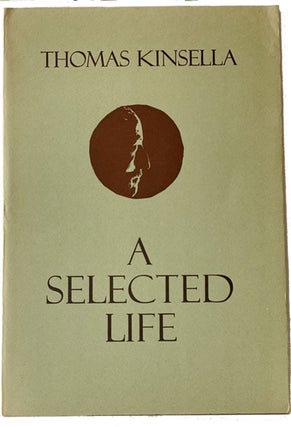 Item #40225 A Selected Life. Thomas KINSELLA