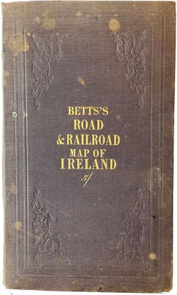 Bett's New Map of Ireland accurately reduced from the Beautiful Six Sheet Map engraved under the superintendence of the Railway Commissioners . The matter compiled from the latest parliamentary returns and other valuable documents.