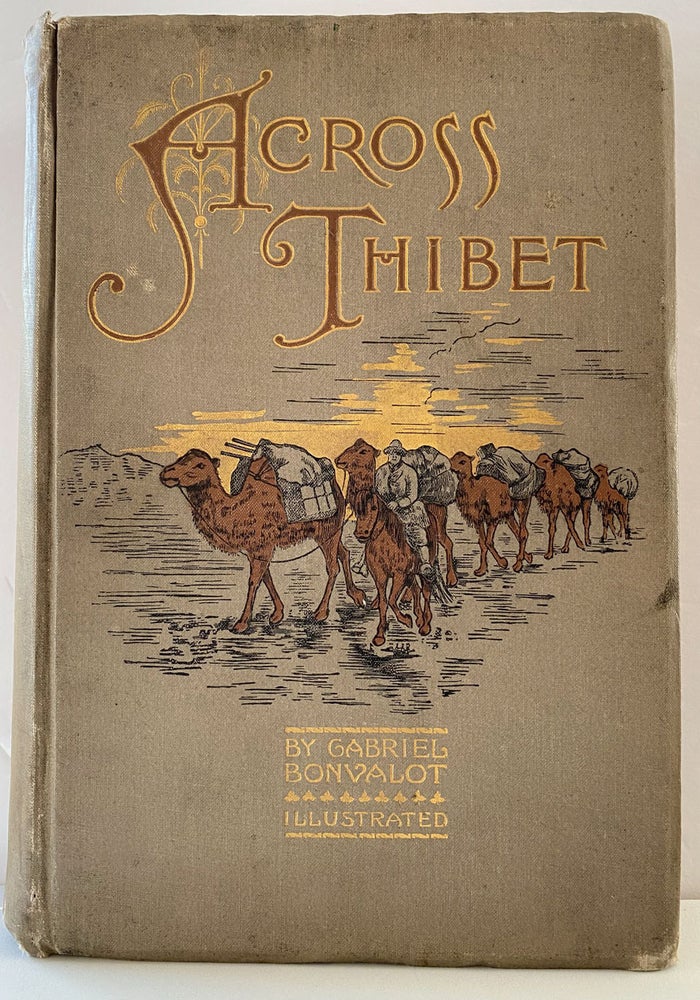 Item #40239 Across Thibet: Being a Translation of "De Paris au Tonking [sic] a travers le Tibet inconnu". By Gabriel Bonvalot. With illustrations from photographs taken by Prince Henry of Orleans. Translated by C. B. Pitman. Gabriel BONVALOT.