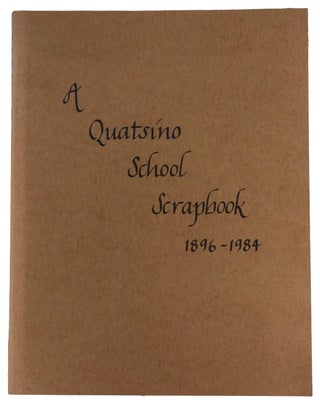 Item #40273 A Quatsino School Album. The Historical Society of the Schools of Quatsino 1896 to...