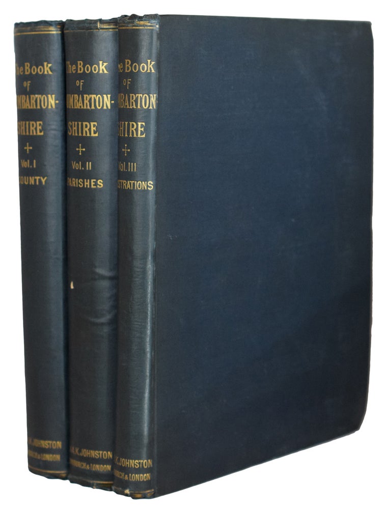 Item #40316 The Book of Dumbartonshire: A History of the County, Burghs, Parishes and Lands, Memoirs of Families, and Notices of Industries carried on the Lennox District. Joseph IRVING.