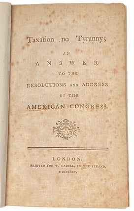 Taxation no Tyranny; an Answer to the Resolutions and Address of the American Congress.