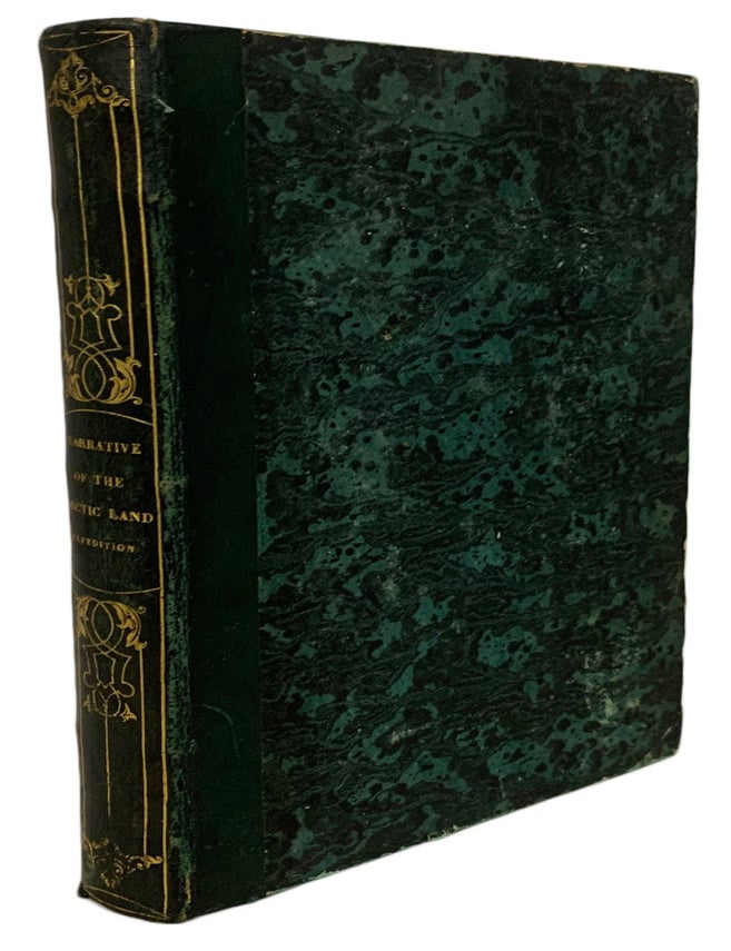 Item #40530 Narrative of the Arctic Land Expedition to the mouth of The Great Fish River, and Along the Shores of the Arctic Ocean, in the years 1833, 1834, and 1835. Capt BACK, George.
