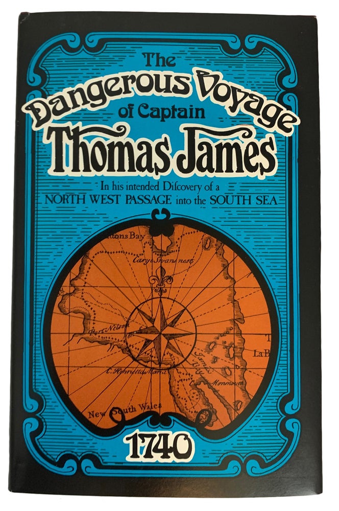 Item #40533 The Dangerous Voyage of Capt. Thomas James, In his intended Discovery of a North West Passage into the South Sea. Thomas JAMES.