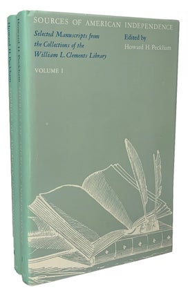 Item #40542 Sources of American Independence. Selected Manuscripts from the Collections of the...
