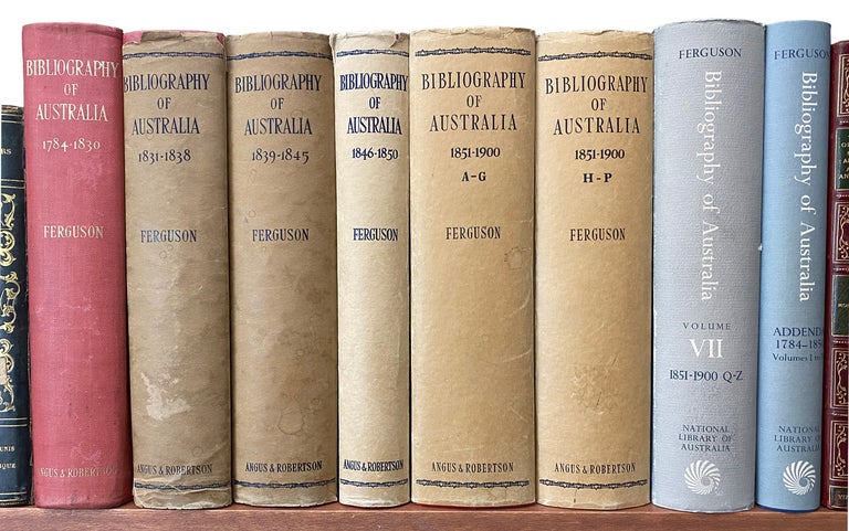 Item #40561 Bibliography of Australia. 1784-1850. Eight Volumes. John Alexander FERGUSON.