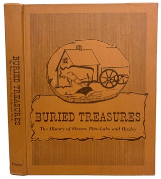 Item #40596 Buried Treasures. The History of Elnora, Pine-Lake and Huxley. ANONYMOUS